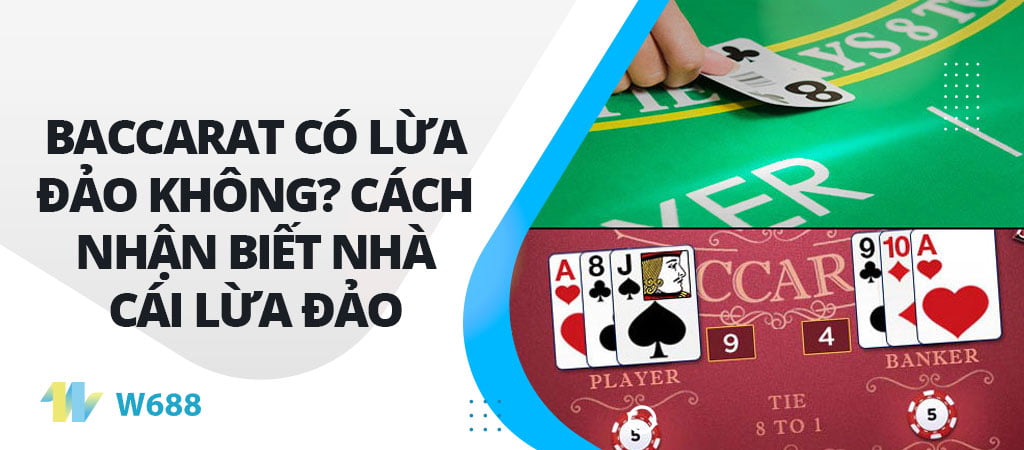 Baccarat có lừa đảo không? Cách nhận biết nhà cái lừa đảo