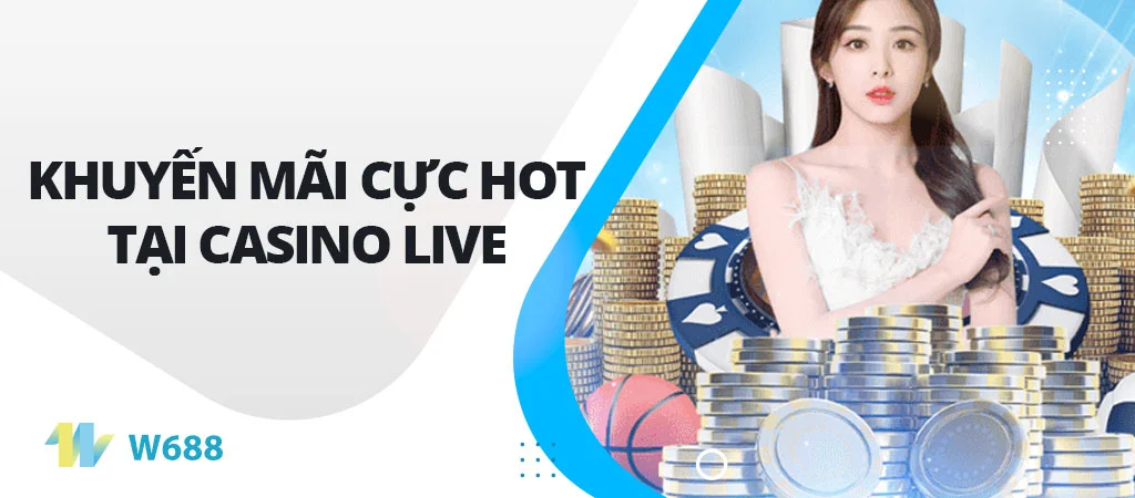 Khuyến mãi cực HOT tại Casino Live