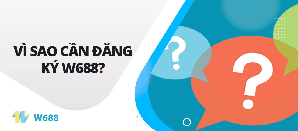 Vì sao cần đăng ký W688?