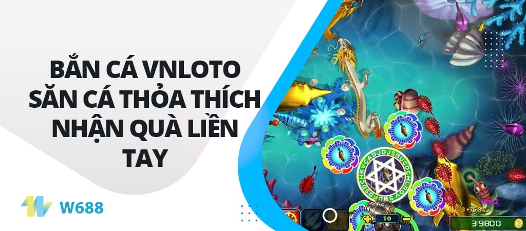 Bắn Cá VNLOTO - Săn cá thỏa thích nhận quà liền tay