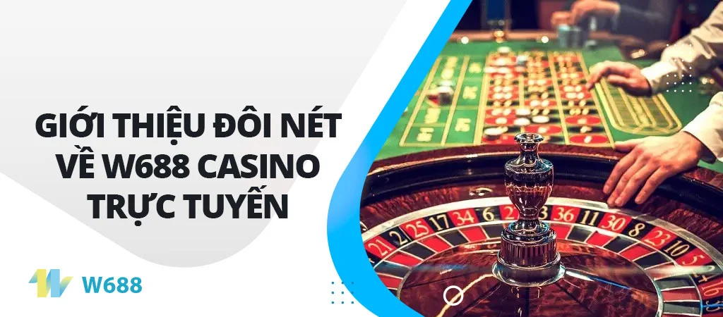 Giới thiệu đôi nét về W688 casino trực tuyến