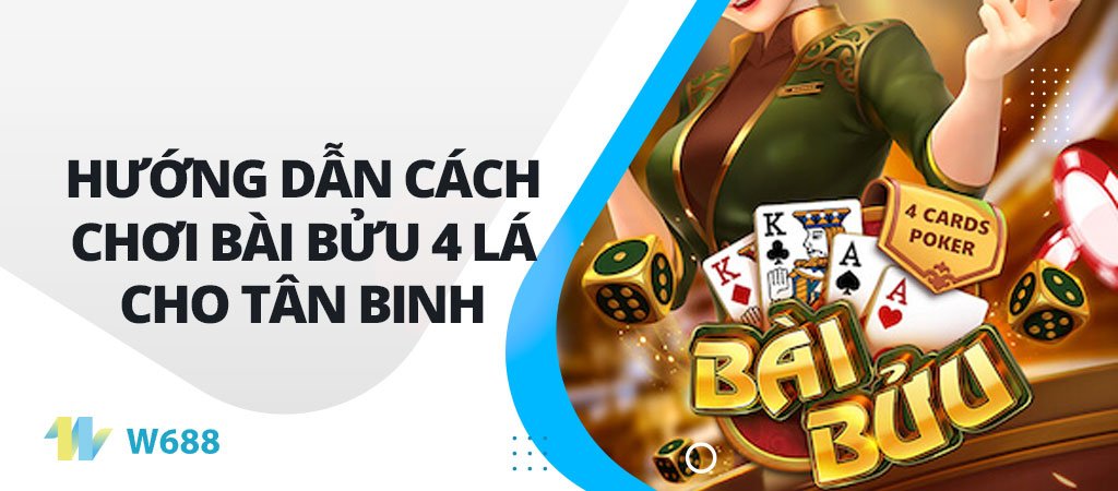 Hướng dẫn Cách chơi Bài Bửu 4 lá cho tân binh